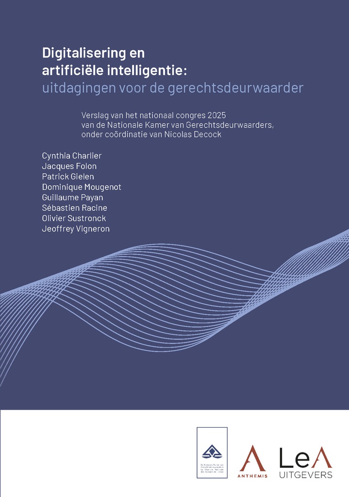 Digitalisering en artificiële intelligentie: uitdagingen voor de gerechtsdeurwaarder / Digitalisation et intelligence artificielle : enjeux pour l’huissier de justice