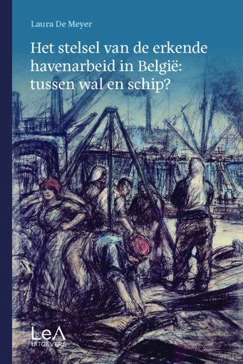 [HAVENARB] Het stelsel van de erkende havenarbeid in België: tussen wal en schip?